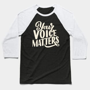 'Your Voice Matters' Women's Achievement Shirt Baseball T-Shirt